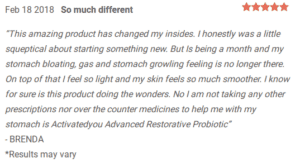 I started taking Morning Complete and Restorative Probiotic