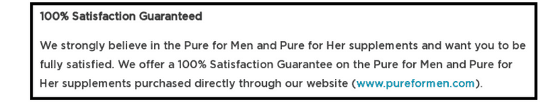 Pure For Men offers a money-back guarantee if you buy the product through their website